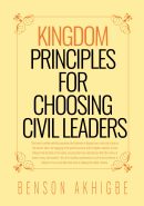 Kingdom Principles for Choosing Civil Leaders Christian governance book