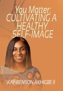 You Matter Cultivating a Healthy Self-Image book